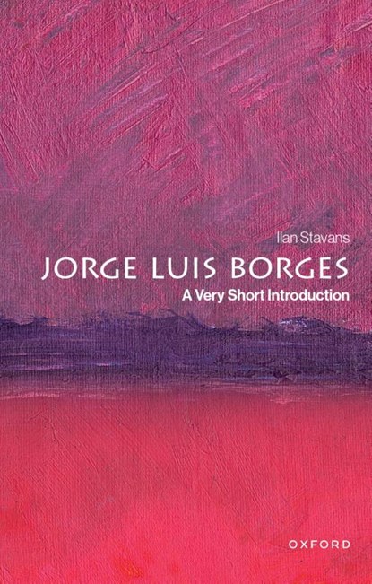 Jorge Luis Borges, Ilan (Lewis-Sebring Professor of Humanities and Latin American and Latino Culture Stavans - Paperback - 9780197761380