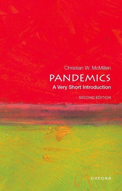 Pandemics: A Very Short Introduction, CHRISTIAN W. (PROFESSOR OF HISTORY,  Professor of History, University of Virginia) McMillen - Paperback - 9780197762004