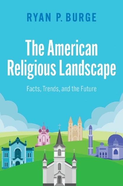 The American Religious Landscape, Ryan P. (Associate Professor Burge - Paperback - 9780197762844