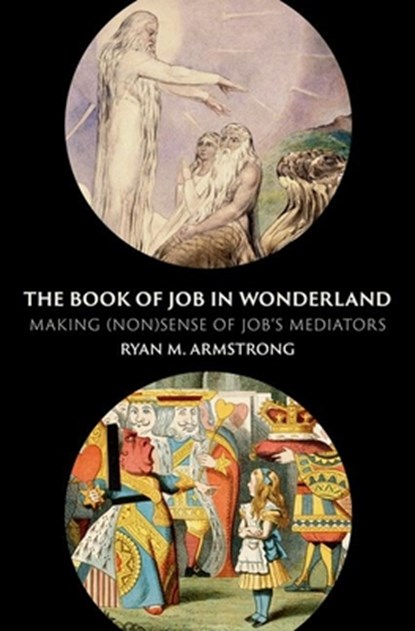 The Book of Job in Wonderland, Ryan M. (Visiting Assistant Professor of Hebrew Bible Armstrong - Gebonden - 9780197763674