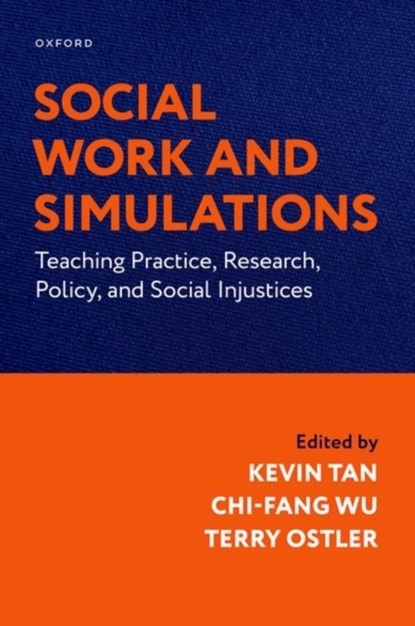 Social Work and Simulations, Kevin (Associate Dean for Engagement Tan ; Chi-Fang (Professor and PhD Program Director of Social Work Wu ; Terry (Professor Emerita of School of Social Work Ostler - Gebonden - 9780197770467