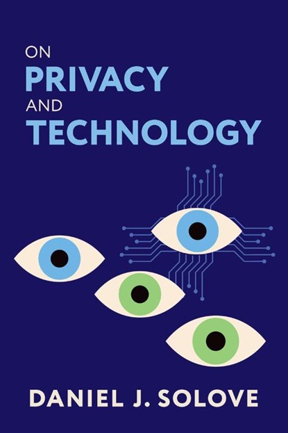 On Privacy and Technology, Daniel J. (Eugene L. and Barbara A. Bernard Professor of Intellectual Property and Technology Law Solove - Gebonden - 9780197771686