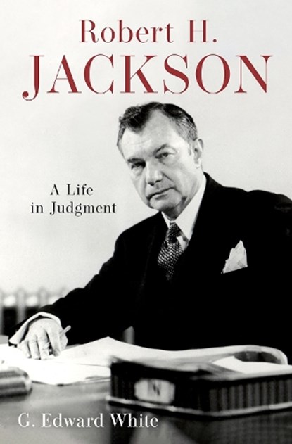 Robert H. Jackson, G. Edward (David and Mary Harrison Distinguished Professor White - Gebonden - 9780197778432
