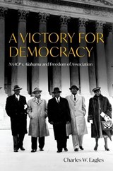 A Victory for Democracy - Charles W. (William F. Winter Professor of History Emeritus Eagles - 9780197795873