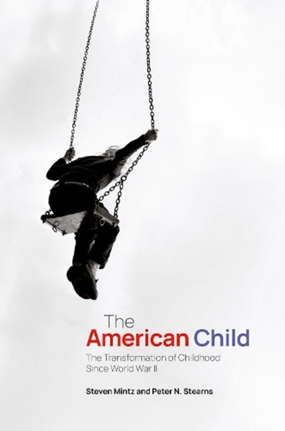 The American Child, Steven (Professor of History Mintz ; Peter N. (Distinguished University Professor of History Emeritus Stearns - Gebonden - 9780197797082