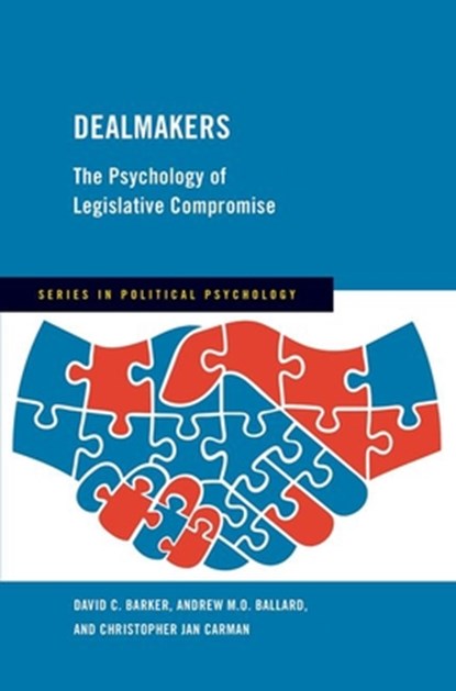 Dealmakers, David C. (Professor of Government Barker ; Andrew M.O. (Associate Professor of Political Science Ballard ; Christopher Jan (Stevenson Professor of Citizenship Carman - Gebonden - 9780197801390