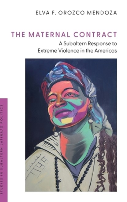 The Maternal Contract, Elva F. (Assistant Professor of Political Science and Social and Critical Inquiry Orozco Mendoza - Gebonden - 9780197808252