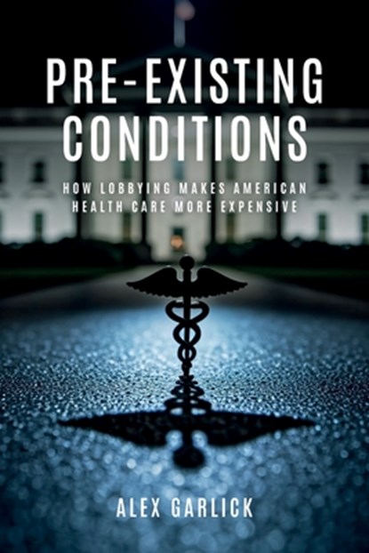 Pre-Existing Conditions, Alex (Assistant Professor of Political Science Garlick - Paperback - 9780197813904