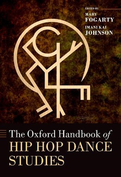 The Oxford Handbook of Hip Hop Dance Studies, Mary (Associate Professor of Dance Fogarty ; Imani Kai (Assistant Professor of Critical Dance Studies Johnson - Paperback - 9780197815014