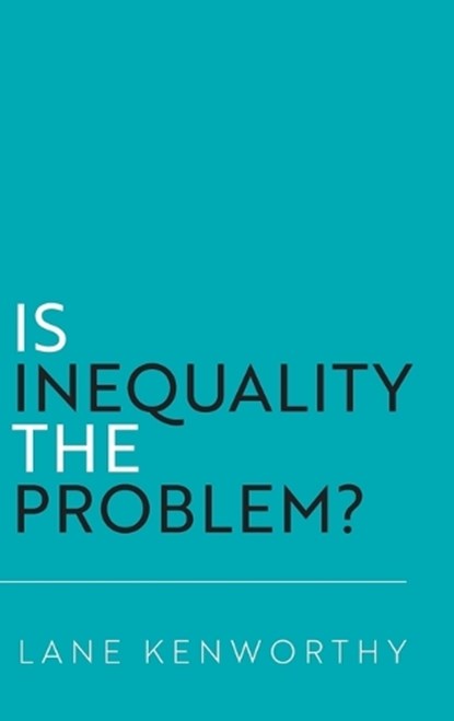 Is Inequality the Problem?, Lane (Distinguished Professor of Sociology and Yankelovich Chair in Social Thought Kenworthy - Gebonden - 9780197817094