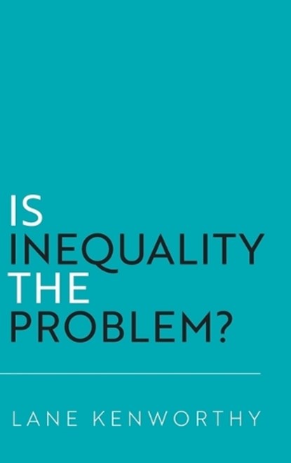 Is Inequality the Problem?, Lane (Distinguished Professor of Sociology and Yankelovich Chair in Social Thought Kenworthy - Gebonden - 9780197817094