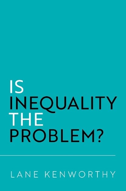 Is Inequality the Problem?, Lane (Distinguished Professor of Sociology and Yankelovich Chair in Social Thought Kenworthy - Paperback - 9780197817100