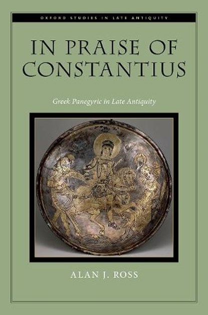 In Praise of Constantius, Alan J. (Associate Professor of Classics Ross - Gebonden - 9780197827543