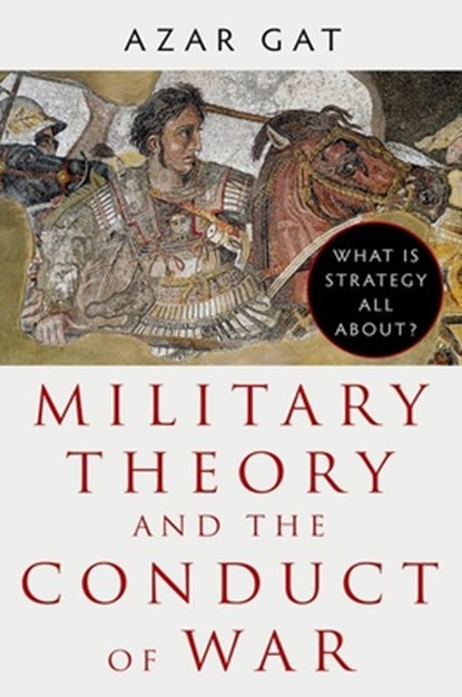 Military Theory and the Conduct of War, Azar Gat - Gebonden - 9780197828489
