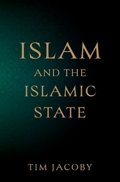 Islam and the Islamic State, Tim (Professor Jacoby - Gebonden - 9780197829479