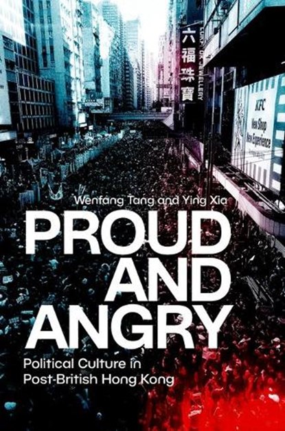 Proud and Angry, Wenfang (Presidential Chair Professor Tang ; Ying (Professor and Head of Political Science Department of the School of Government Xia - Gebonden - 9780197831540