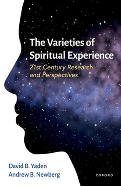 The Varieties of Spiritual Experience, David B. (Assistant Professor Yaden ; Andrew (Research Director at the Marcus Institute of Integrative Health Newberg - Paperback - 9780197831595