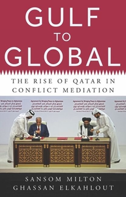 Gulf to Global: The Rise of Qatar in Conflict Mediation, Sansom Milton - Gebonden - 9780197852118