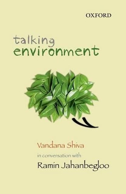 Talking Environment, RAMIN (PROFESSOR,  University of Toronto) Jahanbegloo ; Vandana (Environmental activist, author and ecofeminist) Shiva - Gebonden - 9780198091776
