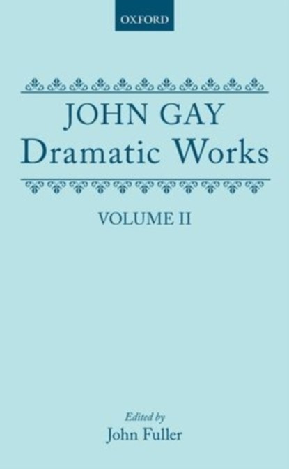 Dramatic Works, Volume II, John Gay - Gebonden - 9780198123200