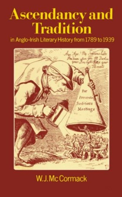 Ascendancy and Tradition in Anglo-Irish Literary History from 1789 to 1939, W. J. (VISITING PROFESSOR OF ENGLISH,  Visiting Professor of English, Clemson University, South Carolina) McCormack - Gebonden - 9780198128069