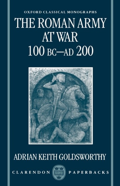 The Roman Army at War 100 BC - AD 200, Goldsworthy - Paperback - 9780198150909