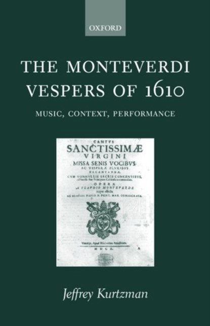 The Monteverdi Vespers of 1610, KURTZMAN,  Jeffrey (Professor of Music, Professor of Music, Washington University in St Louis) - Gebonden - 9780198164098