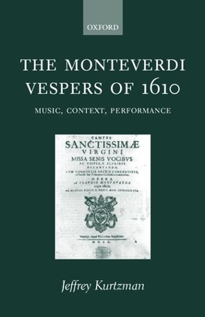The Monteverdi Vespers of 1610, KURTZMAN,  Jeffrey (Professor of Music, Professor of Music, Washington University in St Louis) - Gebonden - 9780198164098