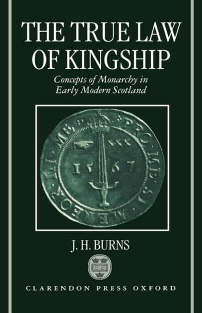 The True Law of Kingship, J. H. (Professor Emeritus Burns - Gebonden - 9780198203841