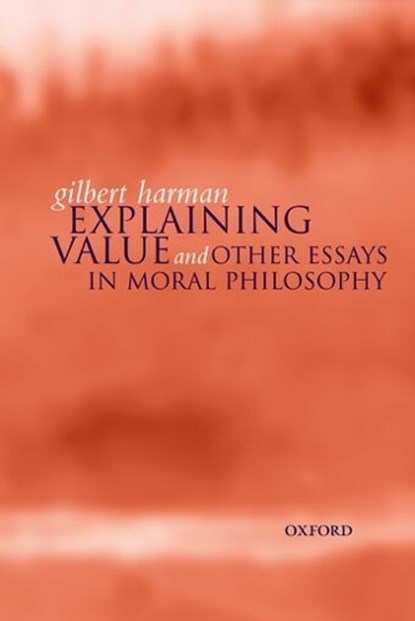 Explaining Value, Gilbert (Professor of Philosophy) Harman - Gebonden - 9780198238058