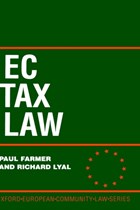 EC Tax Law | Farmer, Paul (chambers of Advocate-General Jacobs, Court of Justice of The European Communities) ; Lyal, Richard (legal Service of the Commission of the European Communities, Brussels) | 