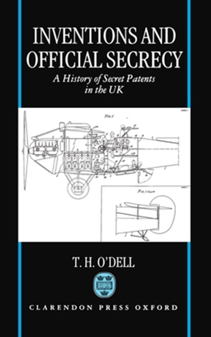 Inventions and Official Secrecy, T. H. (Electronics Engineer (Retired); Emeritus Reader O'Dell - Gebonden - 9780198259428