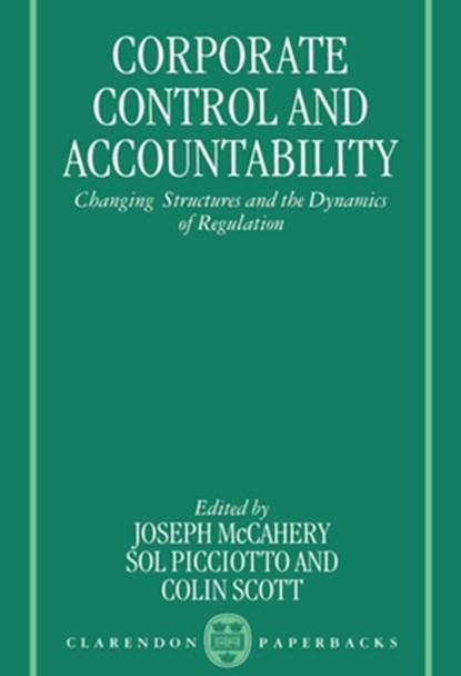 Corporate Control and Accountability, Joseph (Lecturer in Law McCahery ; Sol (Professor of Law Picciotto ; Colin (Lecturer in Law Scott - Paperback - 9780198259909