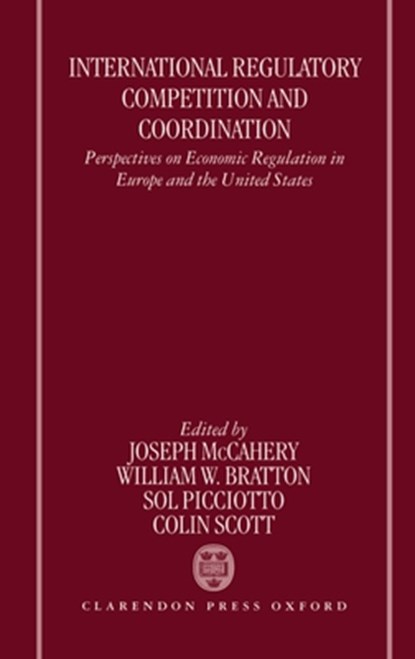 International Regulatory Competition and Coordination, William (Professor Bratton ; Joseph (Lecturer School of Law McCahery ; Sol (Professor Picciotto - Gebonden - 9780198260356