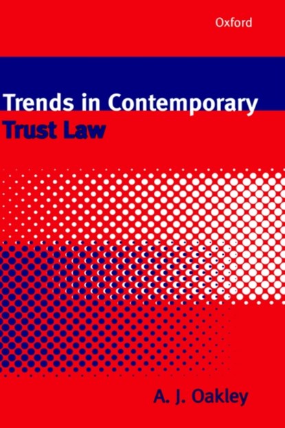 Trends in Contemporary Trust Law, A. J. (LECTURER IN LAW,  University of Cambridge; Fellow, Lecturer in Law, University of Cambridge; Fellow, Trinity Hall, Cambridge) Oakley - Gebonden - 9780198262862