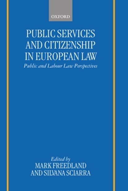 Public Services and Citizenship in European Law, Mark (Professor of Employment Law Freedland ; Silvana (Professor of European Labour and Social Law Sciarra - Gebonden - 9780198265757