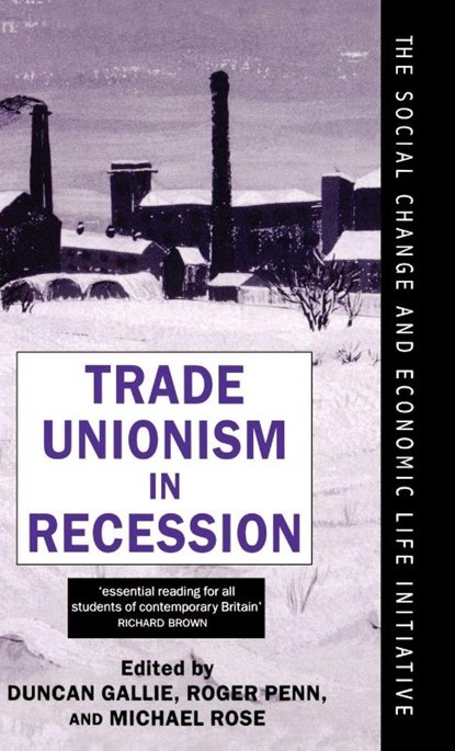 Trade Unionism in Recession, Duncan (Official Fellow Gallie ; Roger (Reader in Economic Sociology Penn ; Michael (Fellow of the Centre for European Industrial Studies Rose - Gebonden - 9780198279204