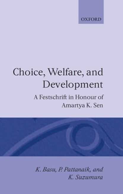 Choice, Welfare, and Development, K. (Professor Basu ; P. K. (Professor Pattanaik ; K. (Professor of Economic Systems Suzumura - Gebonden - 9780198287896
