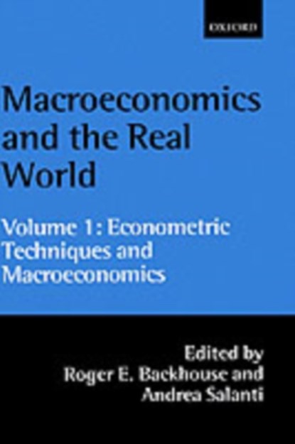 Macroeconomics and the Real World: Volume 1: Econometric Techniques and Macroeconomics, ROGER E. (DEPARTMENT OF ECONOMICS,  Department of Economics, University of Birmingham) Backhouse ; Andrea (Department of Economics, Department of Economics, University of Bergamo) Salanti - Gebonden - 9780198297956