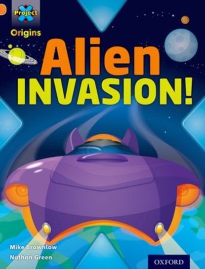 Project X Origins: Orange Book Band, Oxford Level 6: Invasion: Alien Invasion!, Mike Brownlow - Paperback - 9780198301493