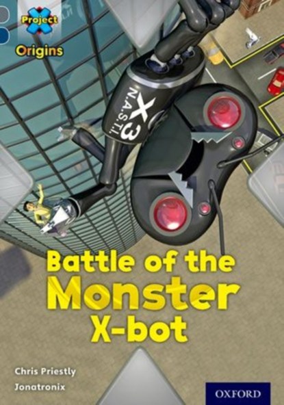 Project X Origins: Grey Book Band, Oxford Level 14: Behind the Scenes: Battle of the Monster X-bot, Chris Priestly - Paperback - 9780198303237