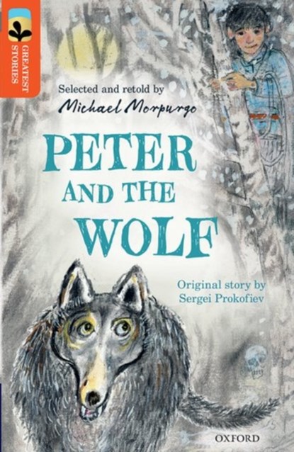 Oxford Reading Tree TreeTops Greatest Stories: Oxford Level 13: Peter and the Wolf, Michael Morpurgo ; Sergei Prokofiev - Paperback - 9780198305910