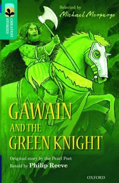 Oxford Reading Tree TreeTops Greatest Stories: Oxford Level 16: Gawain and the Green Knight, Philip Reeve ; Pearl Poet - Paperback - 9780198306115