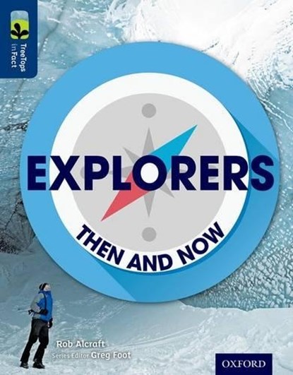 Oxford Reading Tree TreeTops inFact: Level 14: Explorers: Then and Now, Rob Alcraft - Paperback - 9780198306627