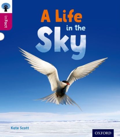 Oxford Reading Tree inFact: Level 10: A Life in the Sky, Kate Scott - Paperback - 9780198308225