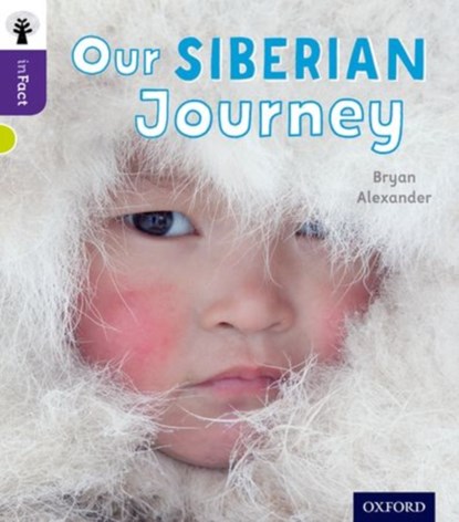 Oxford Reading Tree inFact: Level 11: Our Siberian Journey, Bryan Alexander - Paperback - 9780198308263