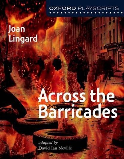 Oxford Playscripts: Across the Barricades, Joan Lingard - Paperback - 9780198320791