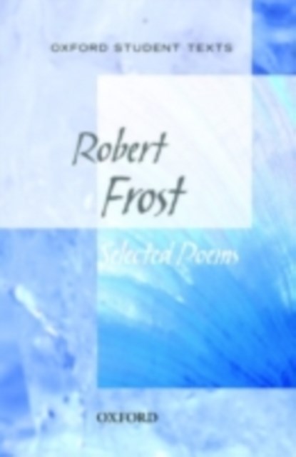 Oxford Student Texts: Robert Frost: Selected Poems, Robert Frost - Paperback - 9780198325710
