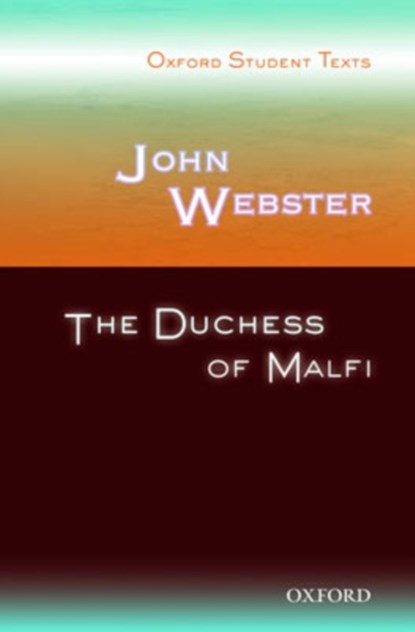 Oxford Student Texts: John Webster: The Duchess of Malfi, Jackie Moore ; Steven Croft - Paperback - 9780198325741