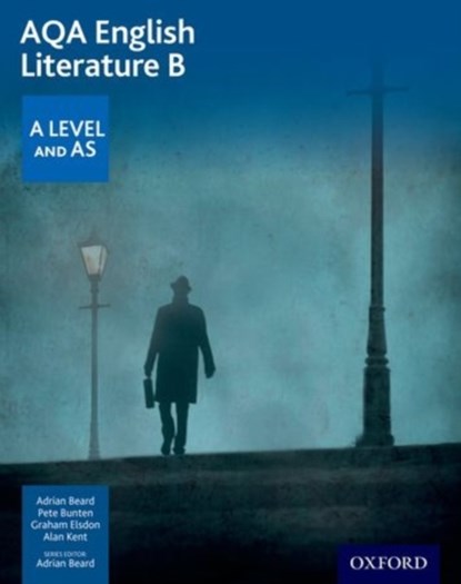 AQA English Literature B: A Level and AS, Adrian Beard ; Pete Bunten ; Graham Elsdon ; Alan Kent - Paperback - 9780198337485